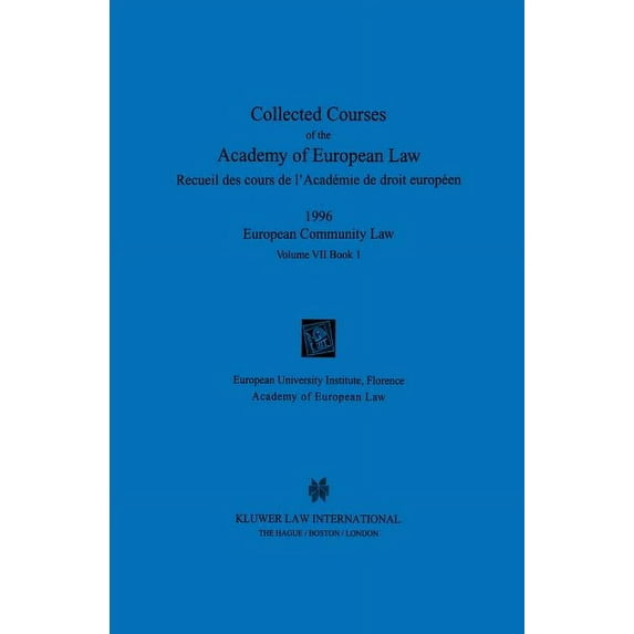 Collected Courses Of The Academy Of European Law/1996 Europ Commu (Volume VII, Book 1), (Hardcover)