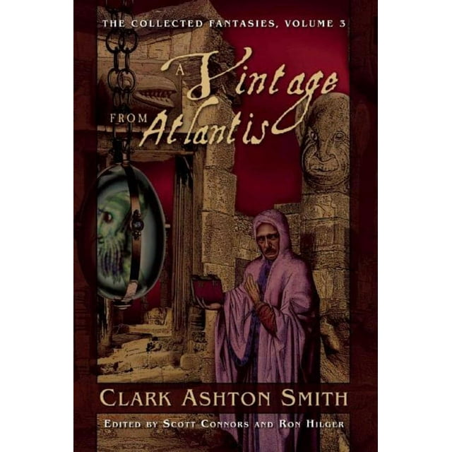 Collected Fantasies of Clark Ashton Smith: A Vintage from Atlantis : The Collected Fantasies, Vol. 3 (Paperback)