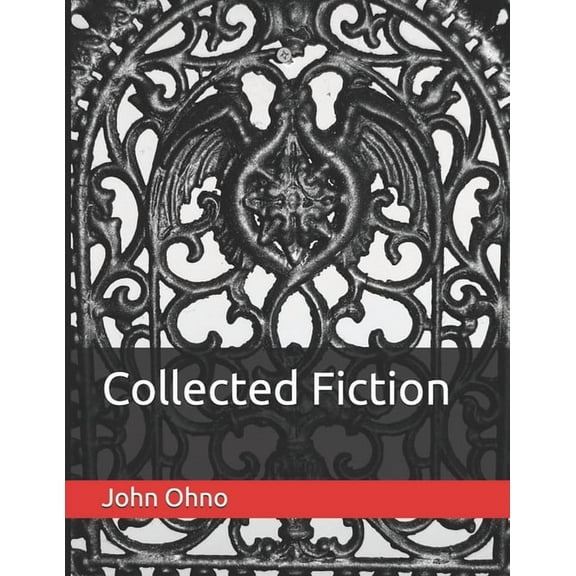 Collected Fiction Paperback 1712637770 9781712637777 John Ohno