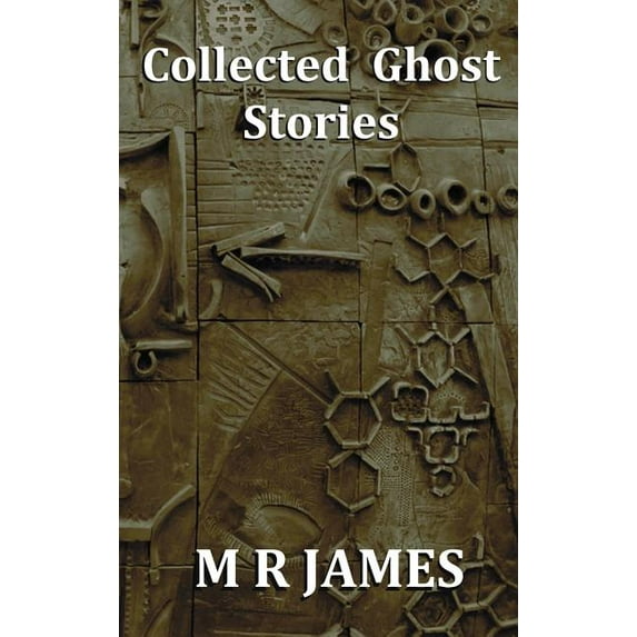 Collected Ghost Stories - A Collection of 22 M R James Stories, (Hardcover)