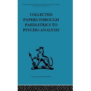 Through Paediatrics to Psychoanalysis Collected Papers Through Paediatrics to Psychoanalysis, Hardcover