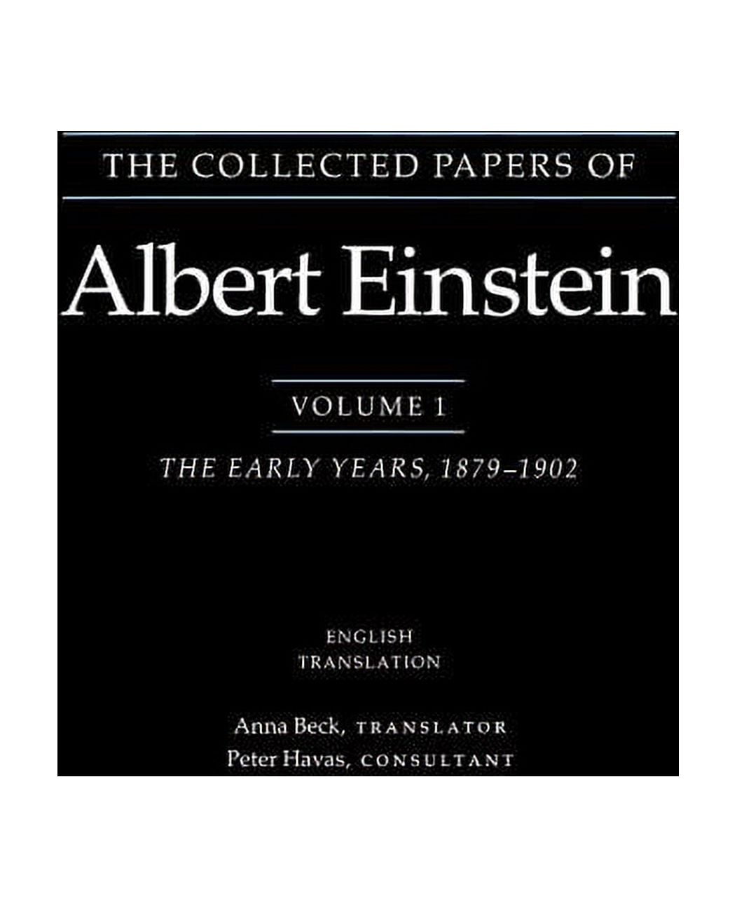 Collected Papers of Albert Einstein The Collected Papers of Albert Einstein: The Early Years ...