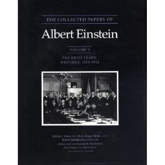 Collected Papers of Albert Einstein The Collected Papers of Albert Einstein, Volume 3: The Swiss Years: Writings, 1909-1911, Book 3, (Hardcover)