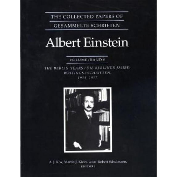 Collected Papers of Albert Einstein The Collected Papers of Albert Einstein, Volume 6: The Berlin Years: Writings, 1914-1917., Book 6, (Hardcover)