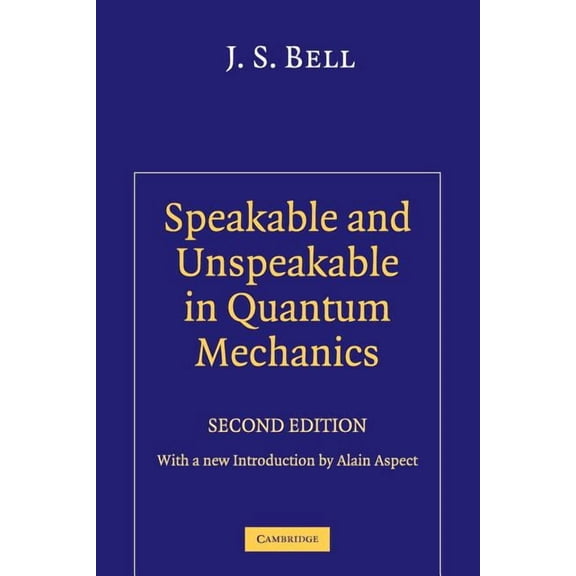 Collected Papers on Quantum Philosophy Speakable and Unspeakable in Quantum Mechanics, (Paperback)