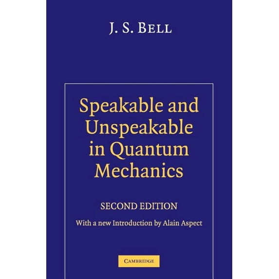 Collected Papers on Quantum Philosophy Speakable and Unspeakable in Quantum Mechanics: Collected Papers on Quantum Philosophy, (Paperback)