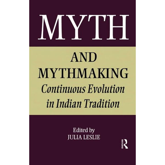 Collected Papers on South Asia Myth and Mythmaking: Continuous Evolution in Indian Tradition, Book 12, (Paperback)