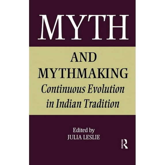 Collected Papers on South Asia Myth and Mythmaking: Continuous Evolution in Indian Tradition, Book 12, (Paperback)
