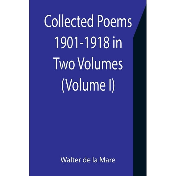 Collected Poems 1901-1918 in Two Volumes. (Volume I), (Paperback)