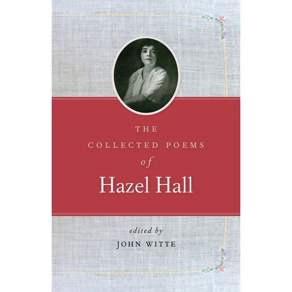 Collected Poems of Hazel Hall, The (Paperback)