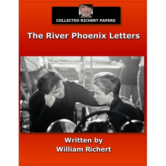 Collected Richert Papers Collected Richert Papers: The River Phoenix Letters, (Paperback)