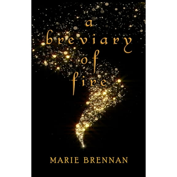 Collected Short Fiction of Marie Brennan A Breviary of Fire, (Paperback)