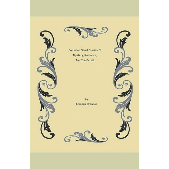Collected Short Stories Of Mystery, Romance, And The Occult, (Paperback)