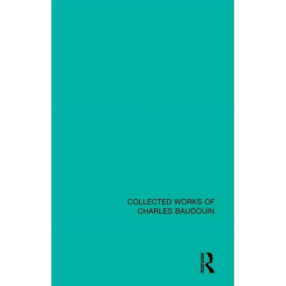 Collected Works of Charles Baudouin Suggestion and Autosuggestion: A Psychological and Pedagogical Study Based Upon the Investigations Made by the New Nancy, (Paperback)