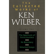 Collected Works of Ken Wilber The Collected Works of Ken Wilber Volume One The Spectrum of Consciousness, No Boundary, Selected Essays, Book 1, Paperback
