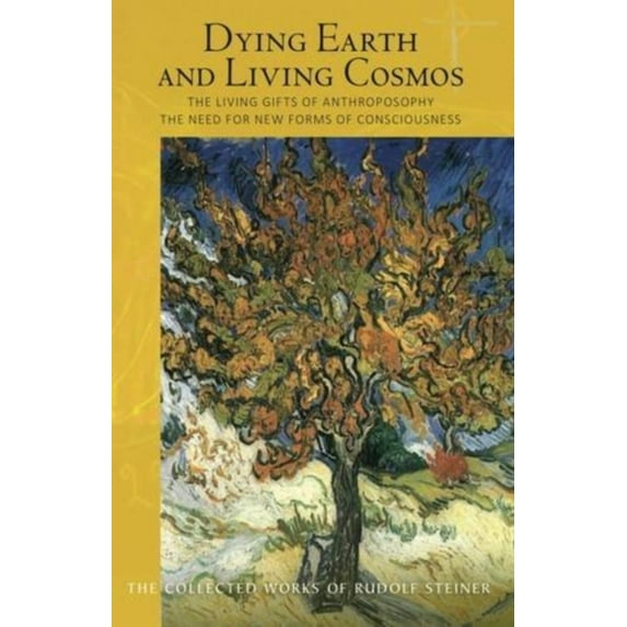 Collected Works of Rudolf Steiner Dying Earth and Living Cosmos: The Living Gifts of Anthroposophy: The Need for New Forms of Consciousness (Cw 181), Book 181, (Paperback)