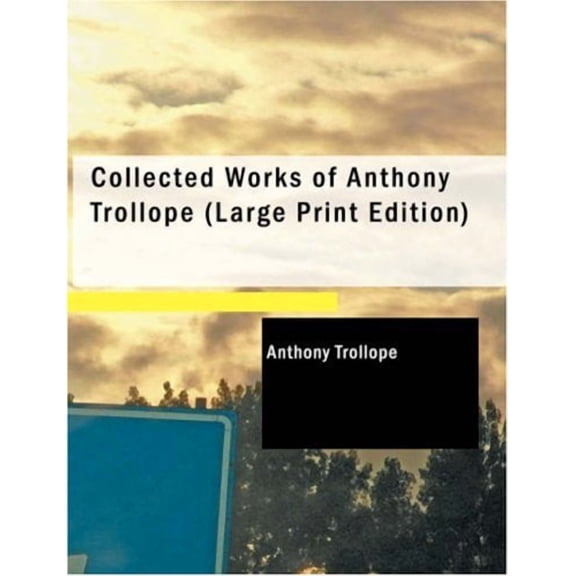 Collected Works of Anthony Trollope Paperback 1437528961 9781437528961 Anthony Trollope