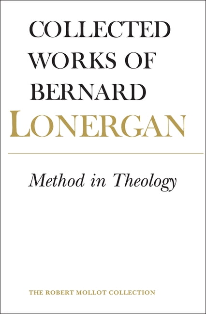Collected Works of Bernard Lonergan: Method in Theology: Volume 14 ...