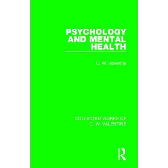 Collected Works of C.W. Valentine Psychology and Mental Health, (Hardcover)