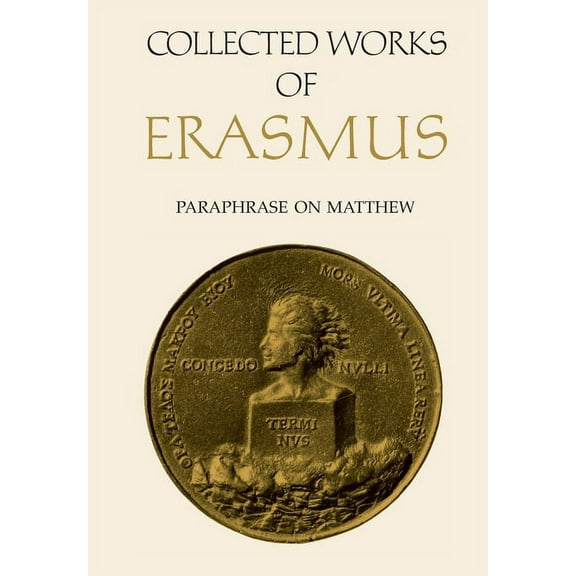 Collected Works of Erasmus Collected Works of Erasmus: Paraphrase on Matthew, Volume 45, (Paperback)