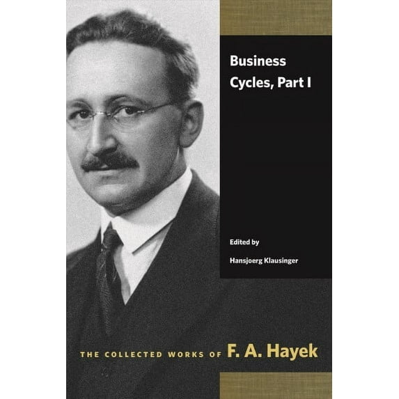 Collected Works of F. A. Hayek: Business Cycles, Part I (Paperback)