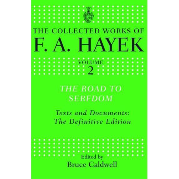 Collected Works of F.A. Hayek The Road to Serfdom: Text and Documents: The Definitive Edition, (Hardcover)