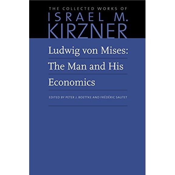 Pre-Owned Collected Works of Israel M. Kirzner: Ludwig Von Mises: The Man and His Economics (Paperback)