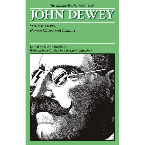 Collected Works of John Dewey: The Middle Works of John Dewey, Volume 14, 1899 - 1924 : Human Nature and Conduct, 1922 (Series #14) (Paperback)