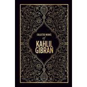 Kahlil Gibran Collected Works of Kahlil Gibran Deluxe Hardbound Edition, Hardcover