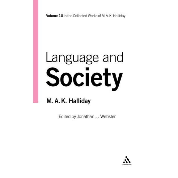 Collected Works of M.A.K. Halliday Language and Society: Volume 10, Book 10, (Hardcover)