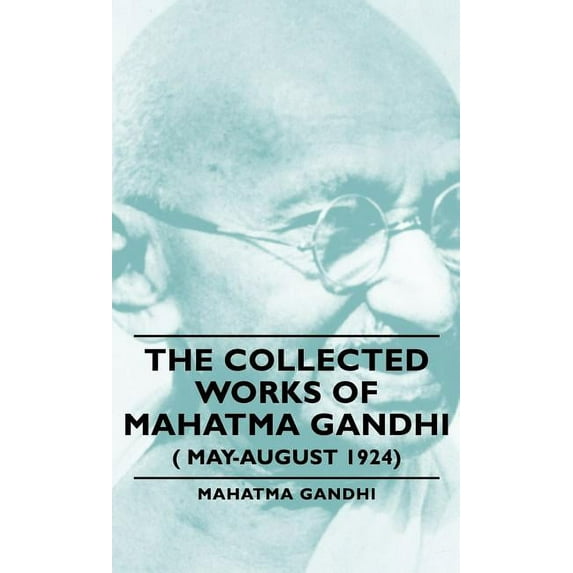 Collected Works of Mahatma Gandhi May-august 1924
