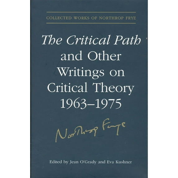 Collected Works of Northrop Frye: The Critical Path and Other Writings on Critical Theory, 1963-1975 (Hardcover)