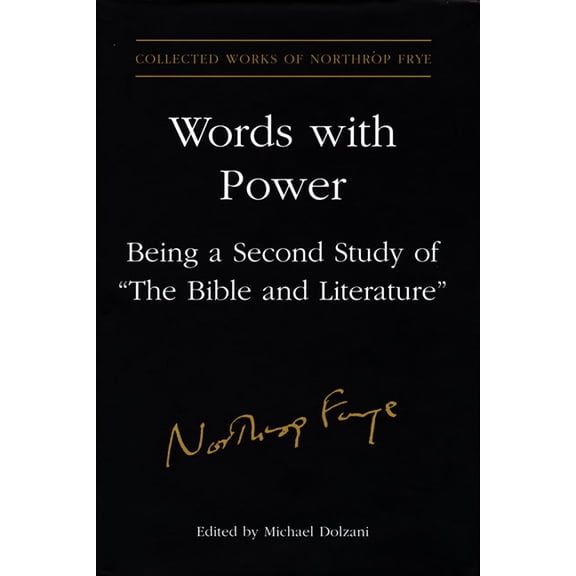 Collected Works of Northrop Frye Words with Power: Being a Second Study of 'The Bible and Literature', Book 26, (Hardcover)