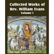 Collected Works of REV William Evans Vol. 1 Paperback
