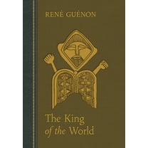 Collected Works of Rene Guenon The King of the World, (Hardcover)
