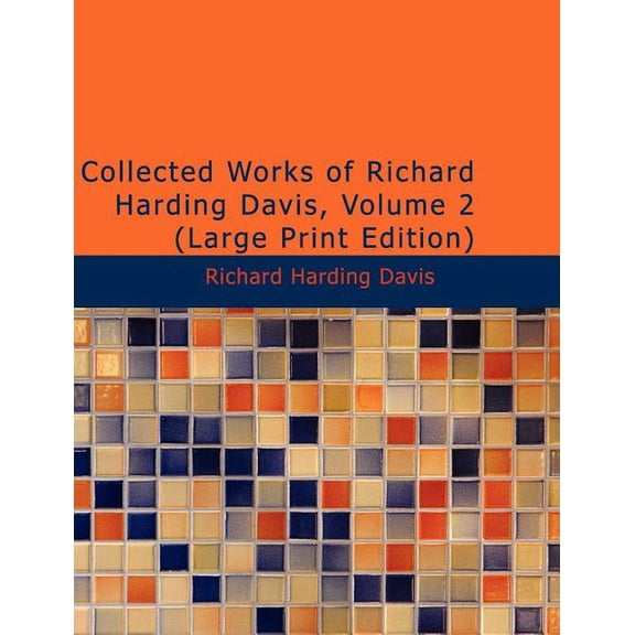 Collected Works of Richard Harding Davis, Volume 2, (Paperback)