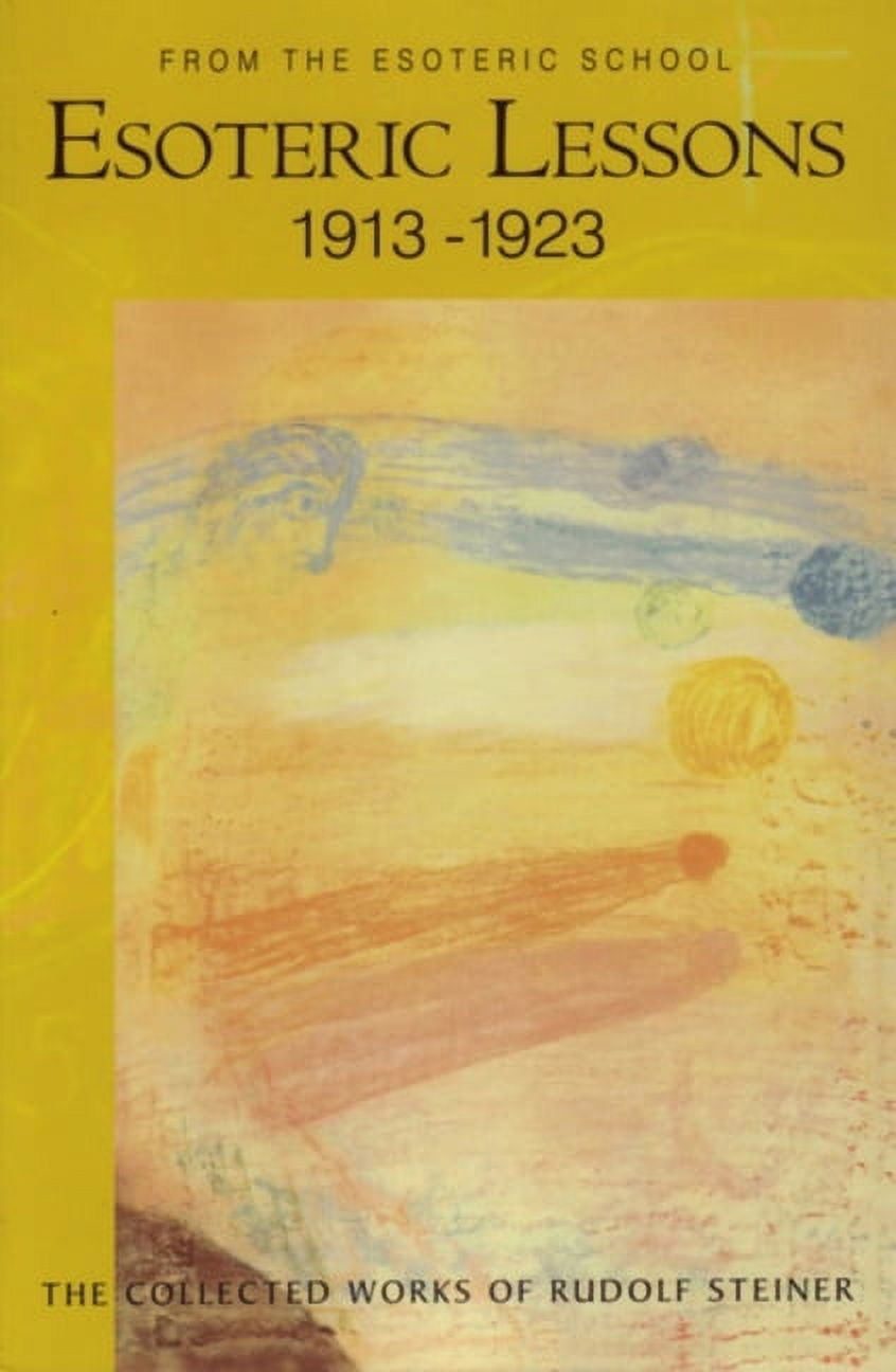 Collected Works of Rudolf Steiner: Esoteric Lessons 1913-1923: From the ...