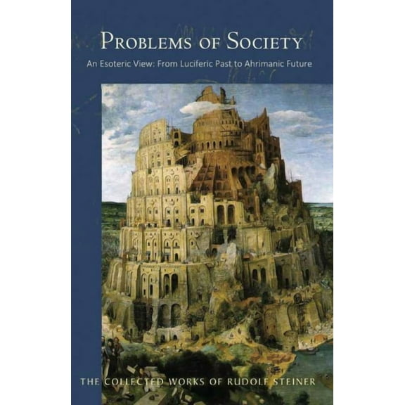 Collected Works of Rudolf Steiner Problems of Society: An Esoteric View, from Luciferic Past to Ahrimanic Future (Cw 193), Book 193, (Paperback)