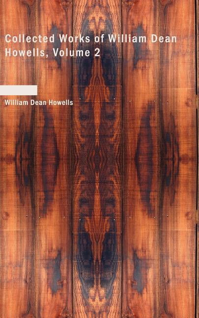 Collected Works of William Dean Howells, Volume 2 (Paperback)