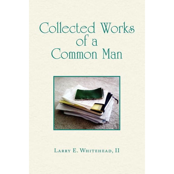 Collected Works of a Common Man