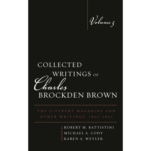 Collected Writings of Charles Brockden B Collected Writings of Charles Brockden Brown: The Literary Magazine and Other Writings, 1801-1807, Book VOLUM, (Hardcover)