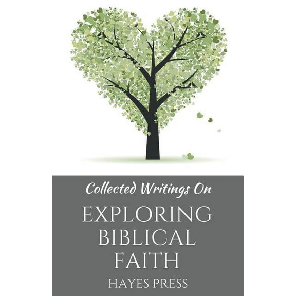 Collected Writings On ... Exploring Biblical Faith, (Paperback)