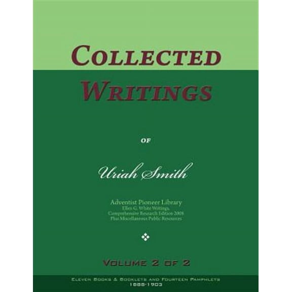 Collected Writings : Words of the Pioneer Adventists