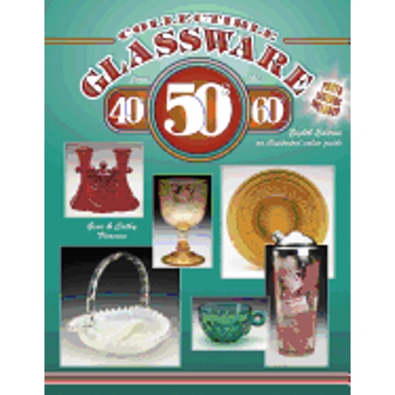 Collectible Glassware from the 40's, 50's, 60's: An Illustrated Value Guide (Hardcover) by Gene Florence, Cathy Florence