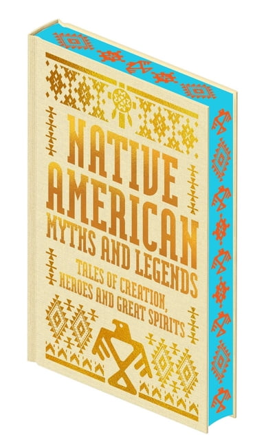 Collectible Myths and Legends Native American Myths & Legends: Tales of Creation, Heroes and Great Spirits, (Hardcover)