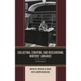 thumbnail image 1 of Pre-Owned Collecting, Curating, and Researching Writers' Libraries: A Handbook (Hardcover 9781442234970) by Richard W Oram, Joseph Nicholson, 1 of 1