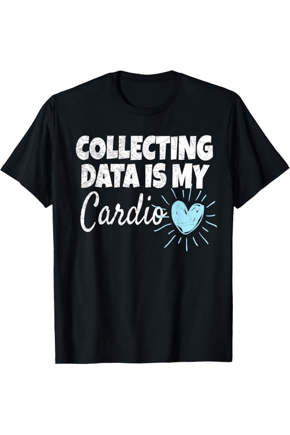 Collecting Data Is My Cardio - Behavior Analyst T-Shirt