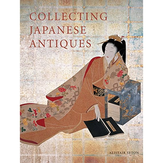 Pre-Owned Collecting Japanese Antiques (Hardcover) 0804820945 9780804820943
