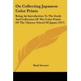 thumbnail image 1 of On Collecting Japanese Color Prints: Being an Introduction to the Study and Collection of the Color Prints of the Ukiyoye School of Japan (1917) Paperback, 1 of 1