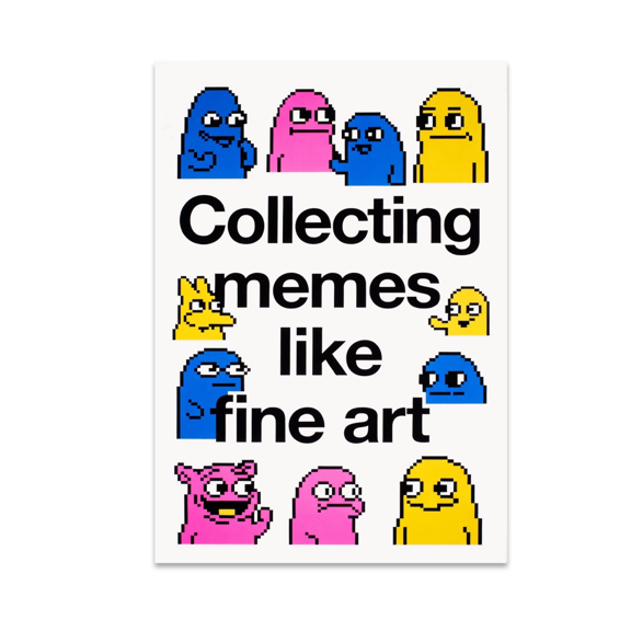 Collecting Memes Like Fine Art - Meme Enthusiast - 13x19 Poster Print